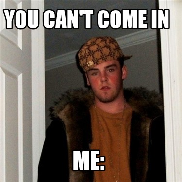 you-cant-come-in-me