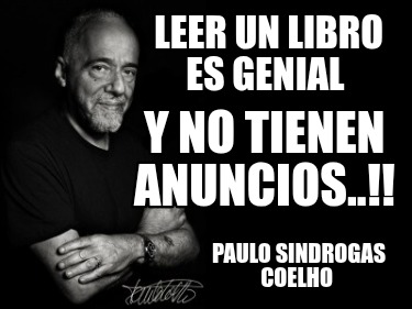 leer-un-libro-es-genial-paulo-sindrogas-coelho-y-no-tienen-anuncios
