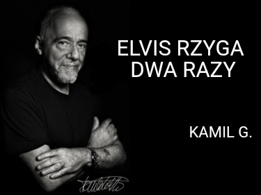 elvis-rzyga-dwa-razy-kamil-g
