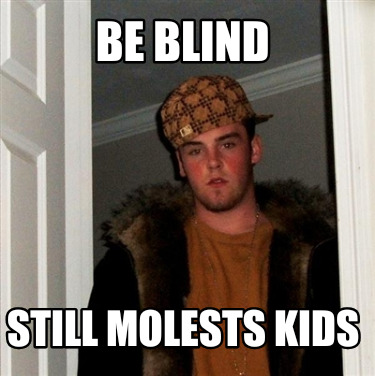 be-blind-still-molests-kids
