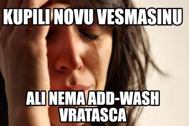 kupili-novu-vesmasinu-ali-nema-add-wash-vratasca