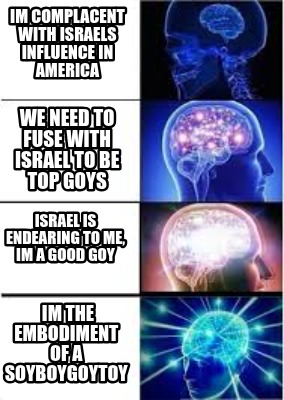 im-complacent-with-israels-influence-in-america-im-the-embodiment-of-a-soyboygoy