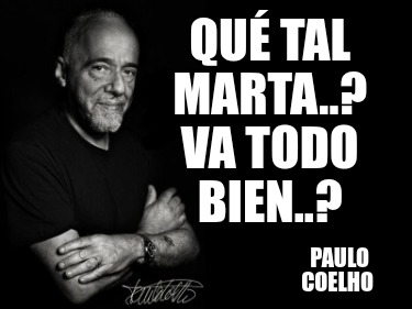 qu-tal-marta..-va-todo-bien..-paulo-coelho
